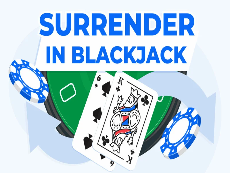 Blackjack Surrender - Lựa Chọn Thông Minh Cho Người Chơi Bài